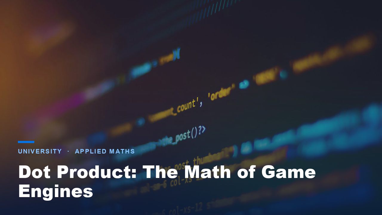 Title frame for Dot Product: The Math Behind Game Engines
